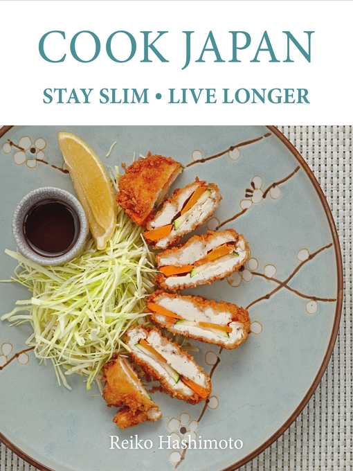 Title details for Cook Japan, Stay Slim, Live Longer by Reiko Hashimoto - Available